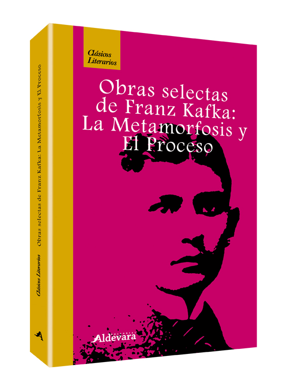Obras selectas de Franz Kafka: La Metamorfosis y El proceso Obras selectas de Franz Kafka: La Metamorfosis y El proceso